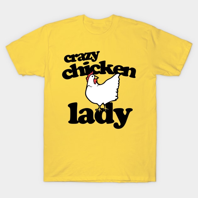 Crazy Chicken Lady T-Shirt by bubbsnugg